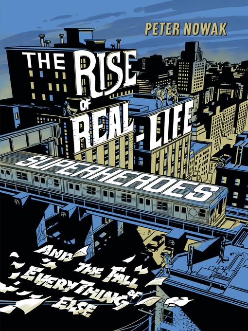 Title details for The Rise of Real-Life Superheroes by Peter Nowak - Available